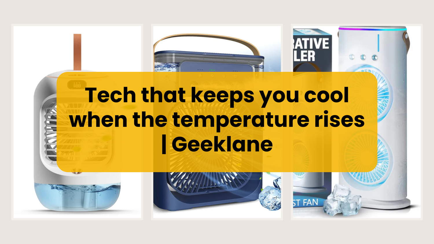 Tech that keeps you cool when the temperature rises | Geeklane